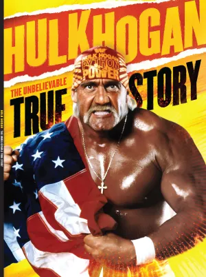 Hulk Hogan - The Unbelievable True Story Of A Pro Wrestler: Starting In The 1980s Beginning To Recent Times & How His Legacy Will Be Remembered