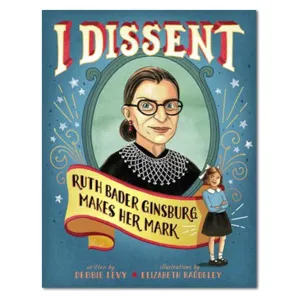 I Dissent: Ruth Bader Ginsburg Makes Her Mark