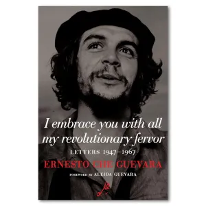 I Embrace You with All My Revolutionary Fervor