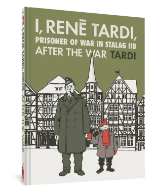 I, Rene Tardi, Prisoner of War at Stalag IIB Vol. 3: After the War