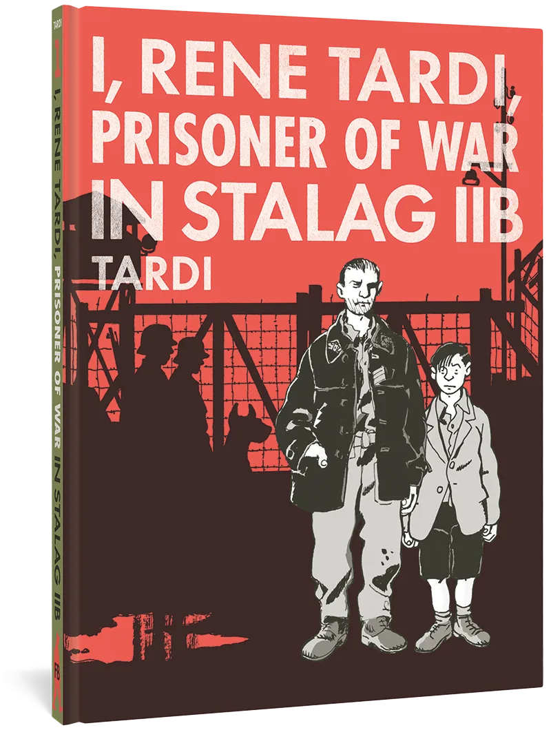 I, Rene Tardi, Prisoner Of War In Stalag IIB Vol. 1