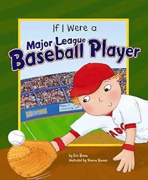 If I Were a Major League Baseball Player (Dream Big!)