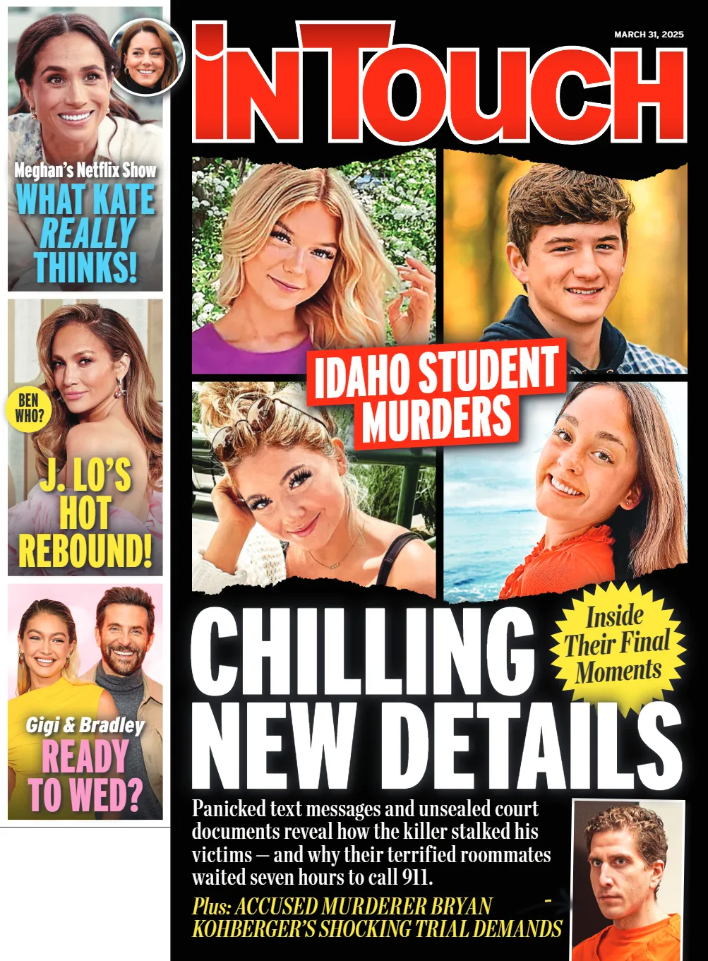 In Touch - 03.31.25: New Details Involving Idaho Students & Murder Suspect Bryan Kohberger, Kate's Thoughts On Meghan's New Show, Gigi Hadid & Bradley Cooper's Romance, JLo's Hot Rebound & More!