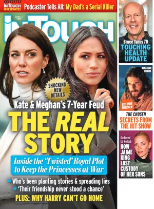In Touch - 04.07.25: Kate & Meghan's 7-Year Feud, Bruce Willis' Health Update, Jonathan Roumies Secrets, Jamie Kings Rehab Journey & Shocking Custody Battle, Podcaster Tells All & More!