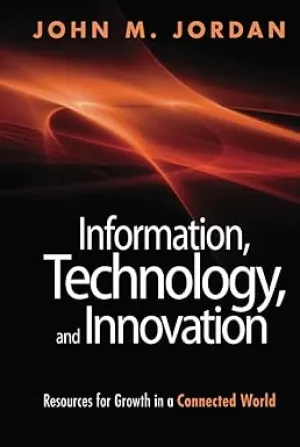 Information, Technology, and Innovation: Resources for Growth in a Connected World Hardcover