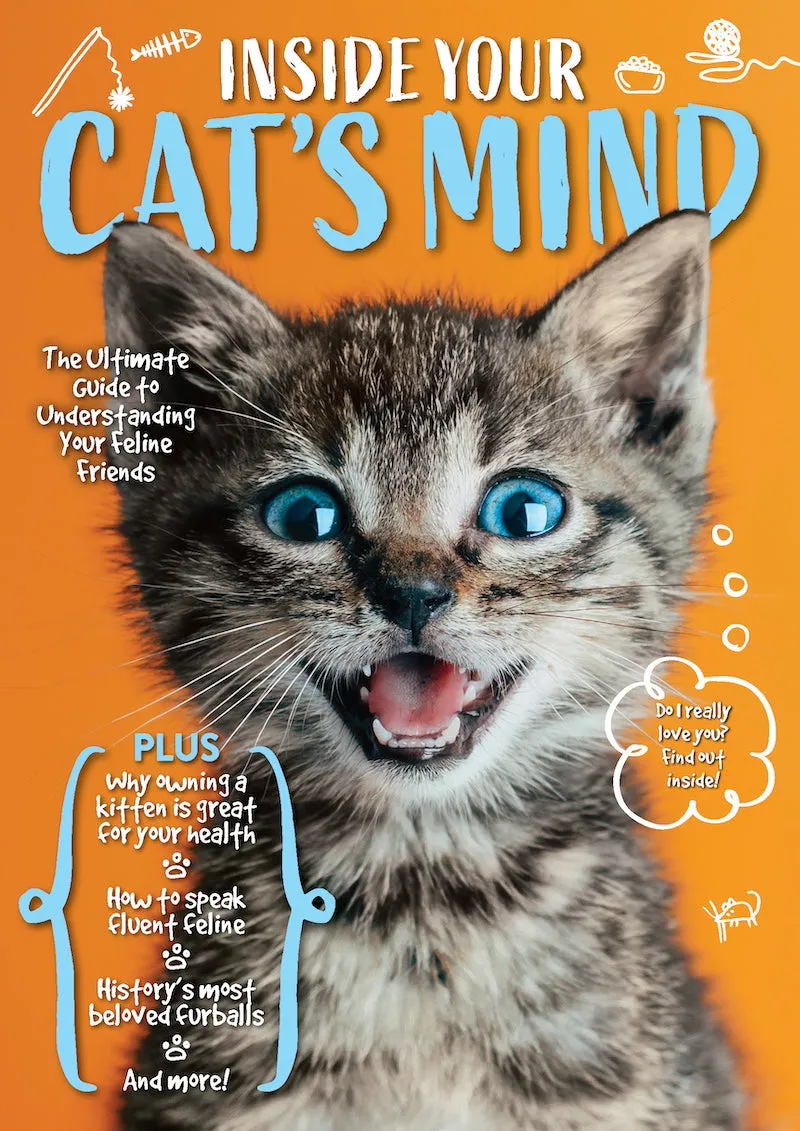 Inside Your Cat's Mind - Guide to Speak Fluent Feline, History & Evolution, 5 Ways To Get A Cat To Like You, FAQs, Cat Royalty, Kittens, Stats, Fun Facts, Championship Breeds, Health Benefits & More!