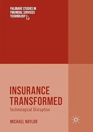 Insurance Transformed: Technological Disruption (Palgrave Studies in Financial Services Technology) Softcover