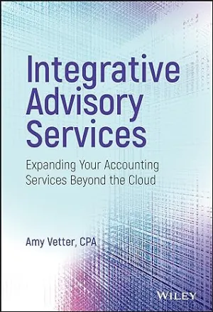 Integrative Advisory Services: Expanding Your Accounting Services Beyond The Cloud