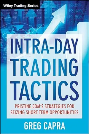 IntraDay Trading Tactics: Pristine.coms Stategies For Seizing ShortTerm Opportunities