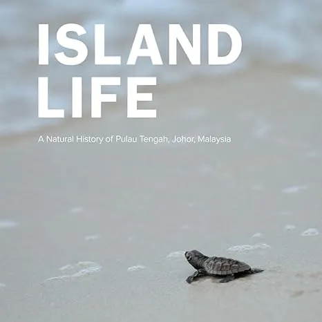 Island Life: Natural History Of Pulau Tengah, Johor, Malaysia