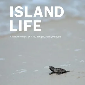 Island Life: Natural History Of Pulau Tengah, Johor, Malaysia