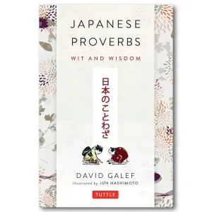 Japanese Proverbs: Wit and Wisdom