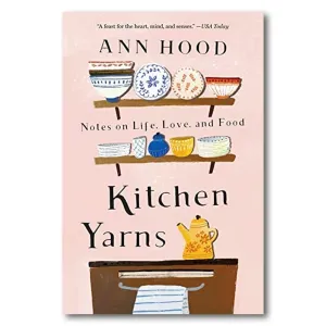 Kitchen Yarns: Notes on Life