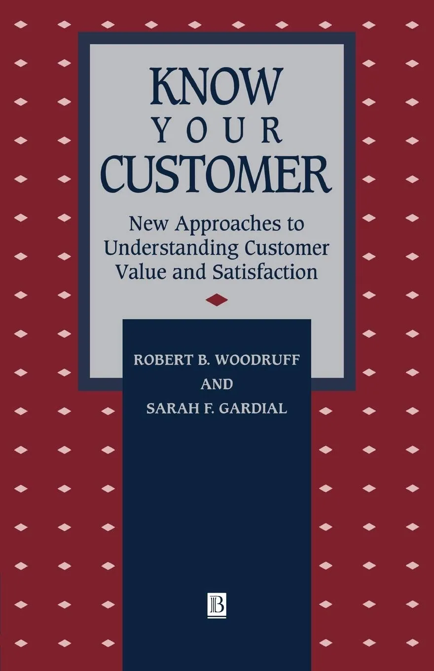 Know Your Customer: New Approaches To Understanding Customer Value And Satisfaction Paperback