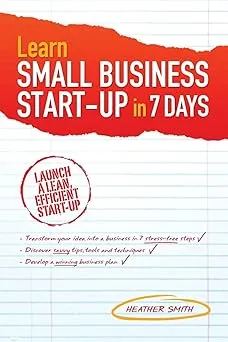Learn Small Business Startup in 7 Days: Launch a Lean Efficient Start-up Paperback