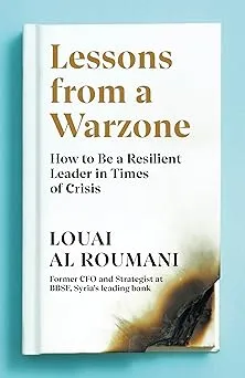 Lessons from a Warzone: How to be a Resilient Leader in Times of Crisis Hardcover