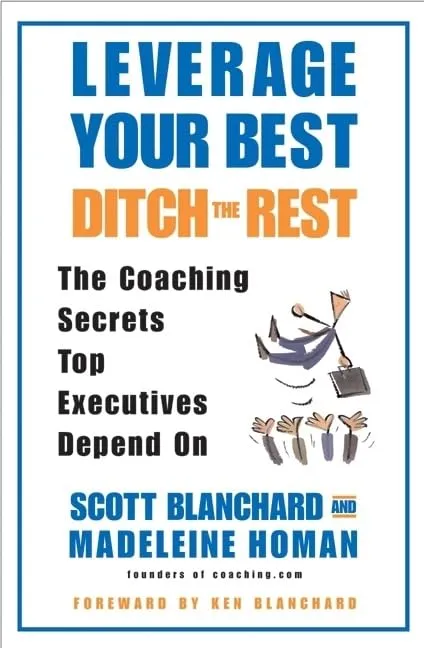 Leverage Your Best Ditch The Rest Coaching Secrets For Life And Work Paperback