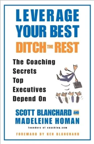 Leverage Your Best Ditch The Rest Coaching Secrets For Life And Work Paperback