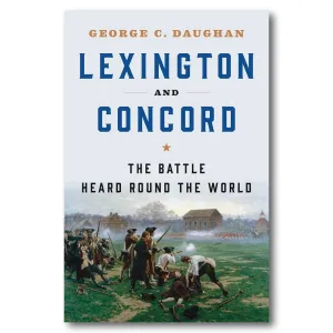 Lexington and Concord: The Battle Heard Round the World