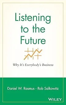 Listening to the Future: Why It's Everybody's Business