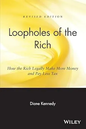Loopholes of the Rich: How the Rich Legally Make More Money and Pay Less Tax Paperback