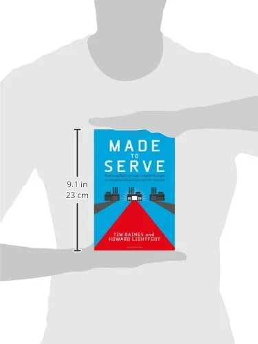 Made To Serve How Manufacturers Can Compete Through Servitization And Product Service Systems Hardcover Illustrated
