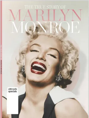 Marilyn Monroe - The True Story Of An American Legend: How She Was Always A Mystery To Everyone But The Person Who Created Her