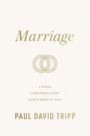 Marriage: 6 Gospel Commitments Every Couple Needs To Make (Repackage) Hardcover