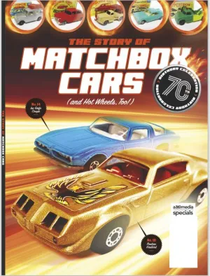 Matchbox Cars and Hot Wheels Too - 70th Birthday The Full Story: The Background On What Made These Miniature Masterpieces So Special And Unique?