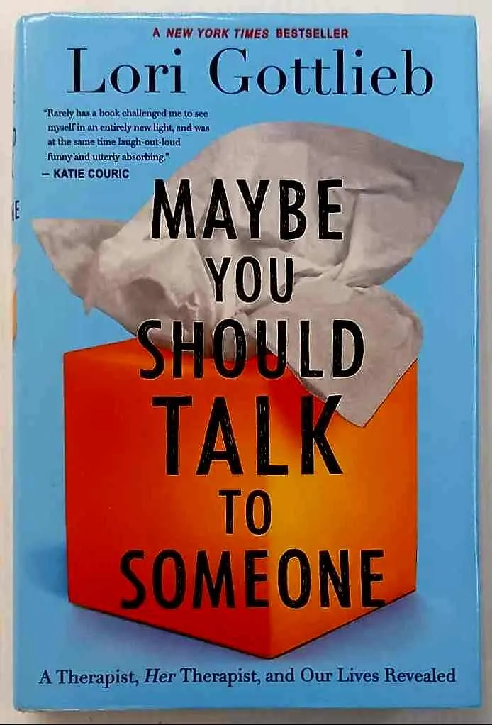 MAYBE YOU SHOULD TALK TO SOMEONE - Lori Gottlieb