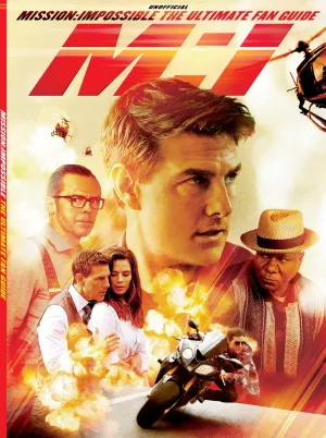 Mission Impossible - The Ultimate Fan Guide: Starting In the 1960s As A TV Show, Tom Cruise Taking It to The Big Screen And The Latest Movies #7 & #8 Soon To Release!