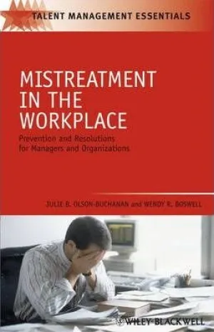 Mistreatment in the Workplace Prevention and Resolution for Managers and Organizations