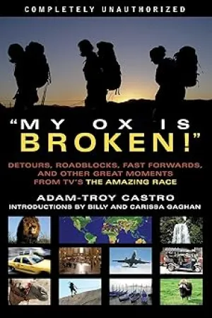 My Ox Is Broken!: Roadblocks, Detours, Fast Forwards and Other Great Moments from Tv's 'the Amazing Race' Paperback