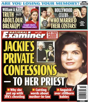 National Examiner - 04.07.25: Jackies Private Confessions, William & Kate's Rumored Breakup, Hollywood Romance, Celebs Who Married Their Costars, Secrets Revealed & More!
