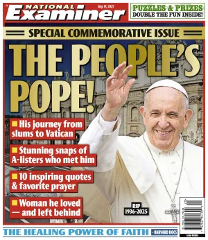 National Examiner - 05.19.25: Special Commemorative Issue, Inspiring Journey Of Pope Francis, From Humble Beginnings To Global Inspiration, Iconic Quotes, Favorite Prayers, A-Lister Encounters & More