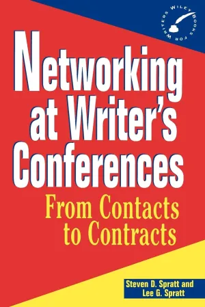 Networking at Writers Conferences From Contacts to Contracts