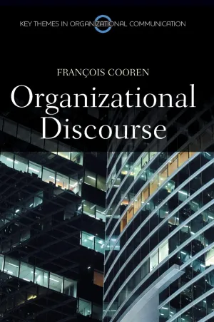 Organizational Discourse: Communication And Constitution Hardcover