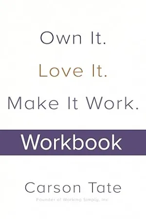 Own It. Love It. Make It Work.: How to Make Any Job Your Dream Job. Workbook Paperback