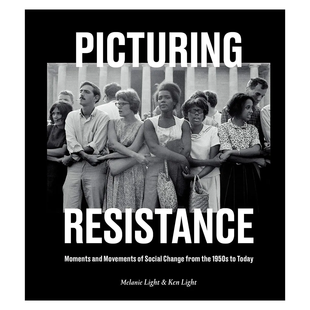Picturing Resistance: Moments and Movements of Social Change from the 1950s to Today