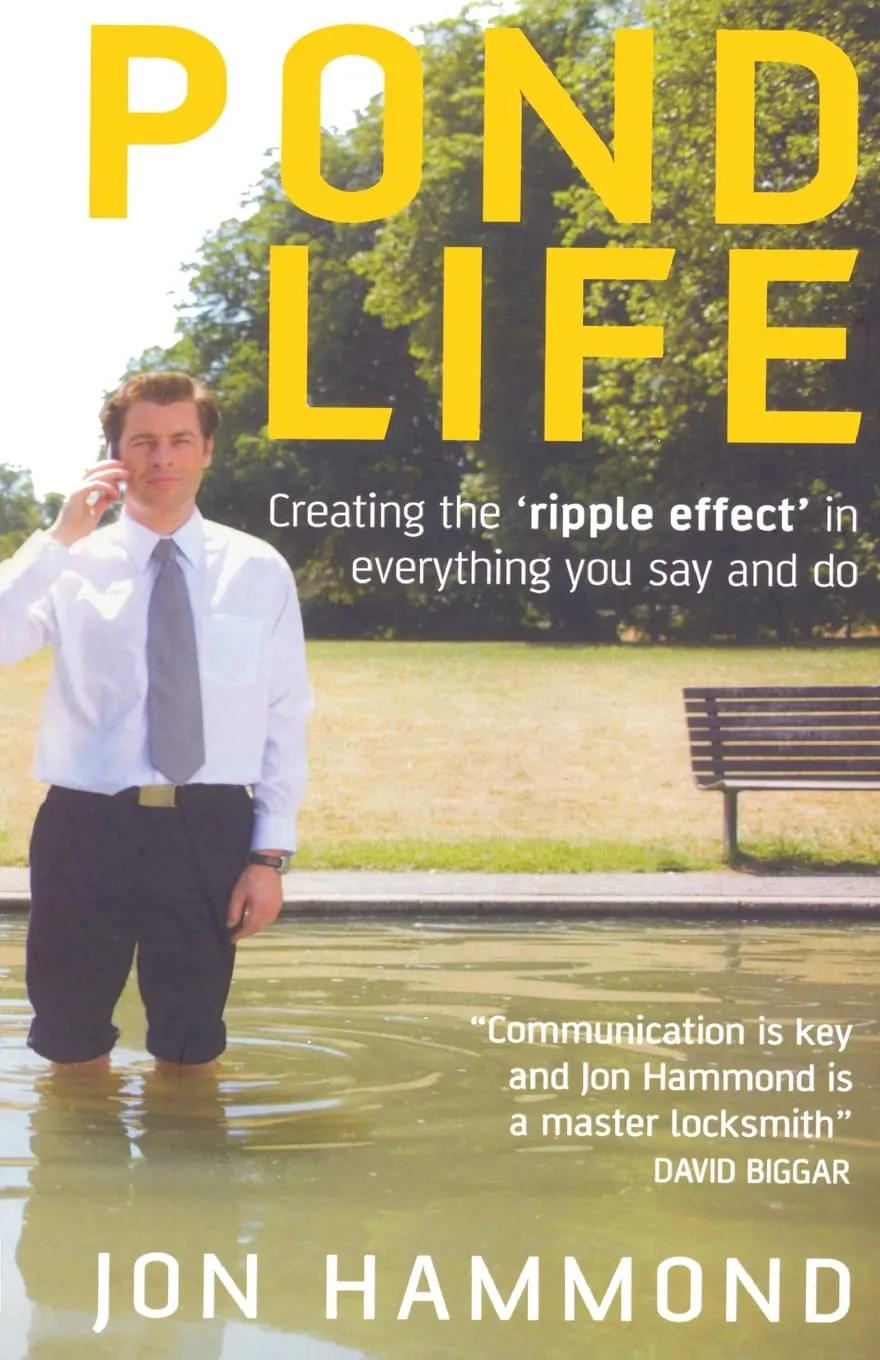 Pond Life Creating The Ripple Effect In Everything You Say And Do Paperback Illustrated