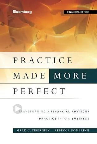 Practice Made (More) Perfect: Transforming a Financial Advisory Practice Into a Business: 141