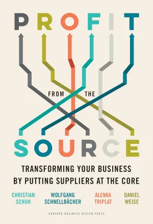 Profit From The Source: Transforming Your Business By Putting Suppliers At The Core Hardcover