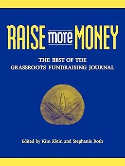 Raise More Money: The Best of the Grassroots Fundraising Journal