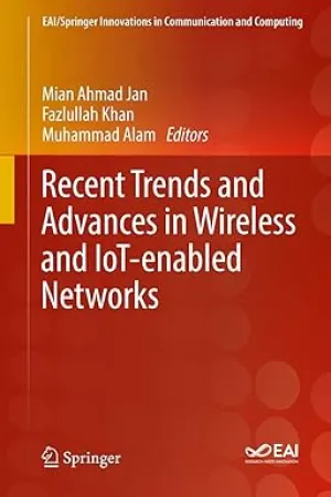 Recent Trends and Advances in Wireless and IoT-enabled Networks (EAI/Springer Innovations in Communication and Computing)