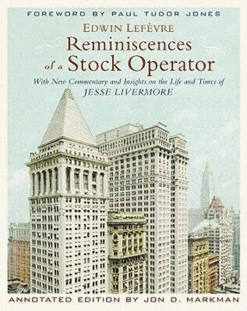 Reminiscences Of A Stock Operator: With New Commentary And Insights On The Life And Times Of Jesse Livermore Hardcover