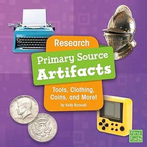 Research Primary Source Artifacts: Tools, Clothing, Coins, and More! Paperback