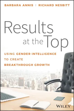Results At The Top Using Gender Intelligence To Create Breakthrough Growth Hardcover Illustrated