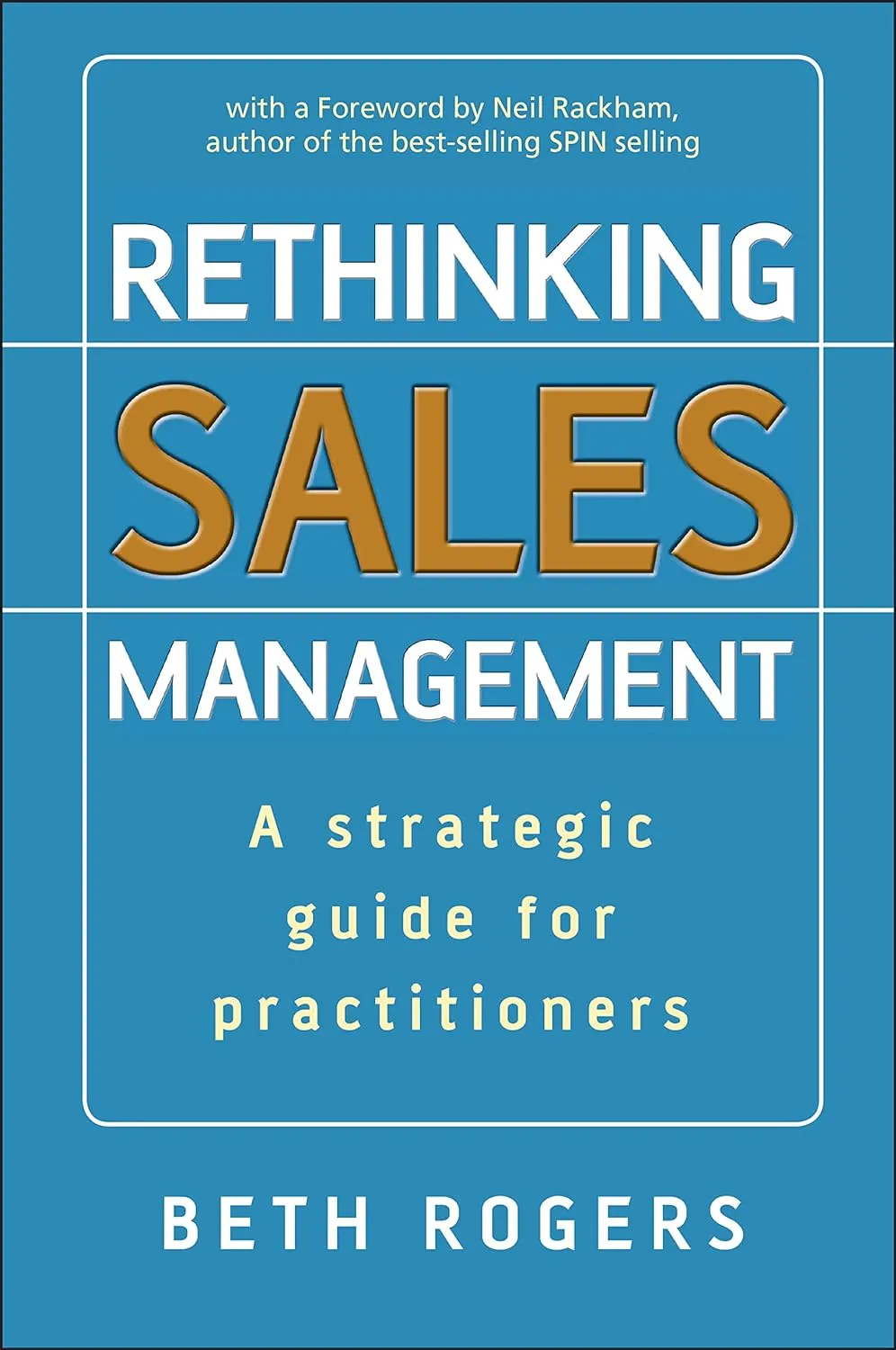 Rethinking Sales Management: A Strategic Guide For Practitioners Hardcover