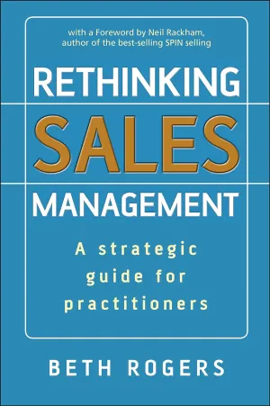 Rethinking Sales Management: A Strategic Guide For Practitioners Hardcover