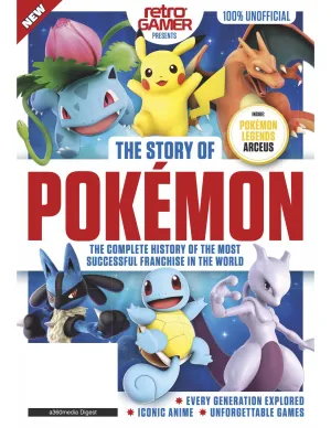 Retro Gamer - The Story of Pokemon Digest Size: The Complete History of the Most Successful Franchise in the World! Every Generation Explored, Iconic Anime, Unforgettable Games  Inside Legends Arceus